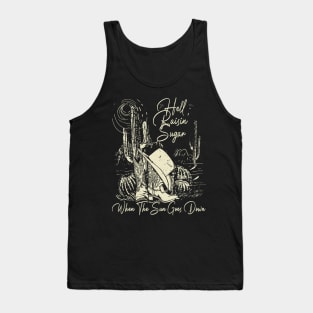 Hell Raisin' Sugar When The Sun Goes Down Hat Cowgirl Tank Top